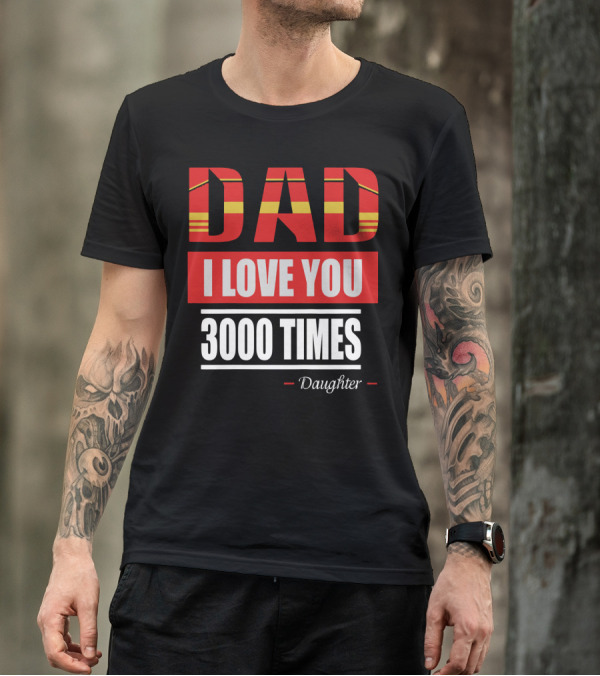 Dad I Love You 3000 Times Daughter Father's Day Iron Man Inspired T-Shirt