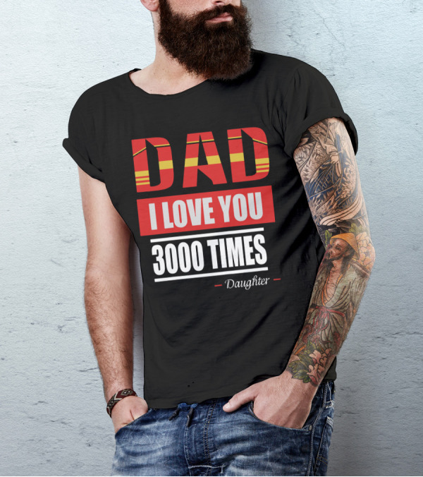 Dad I Love You 3000 Times Daughter Father's Day Iron Man Inspired T-Shirt