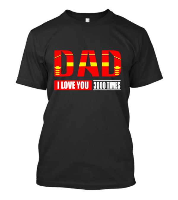 Dad I Love You 3000 Times Iron Man Avengers Endgame T-Shirt