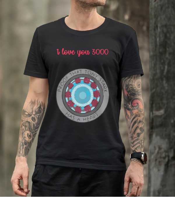I Love You 3000 Proof That Tony Stark Has A Heart Arc Reactor T-Shirt