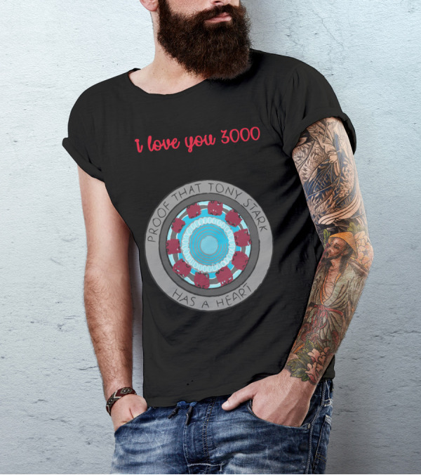 I Love You 3000 Proof That Tony Stark Has A Heart Arc Reactor T-Shirt