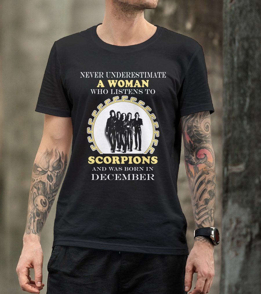 Never Underestimate A Woman Who Listens To Scorpions And Was Born In December T-Shirt