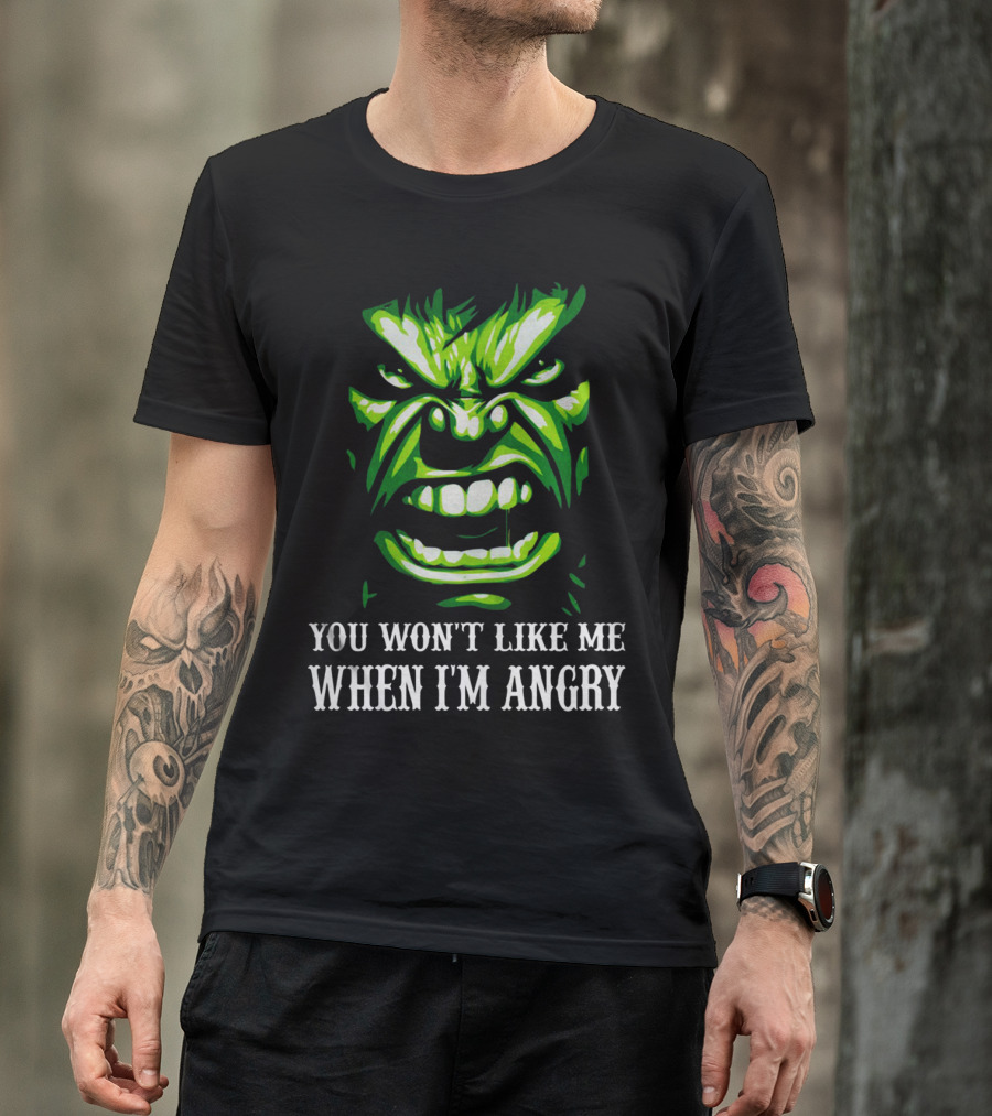 You Won't Like Me When I'm Angry Hulk Green Face T-Shirt