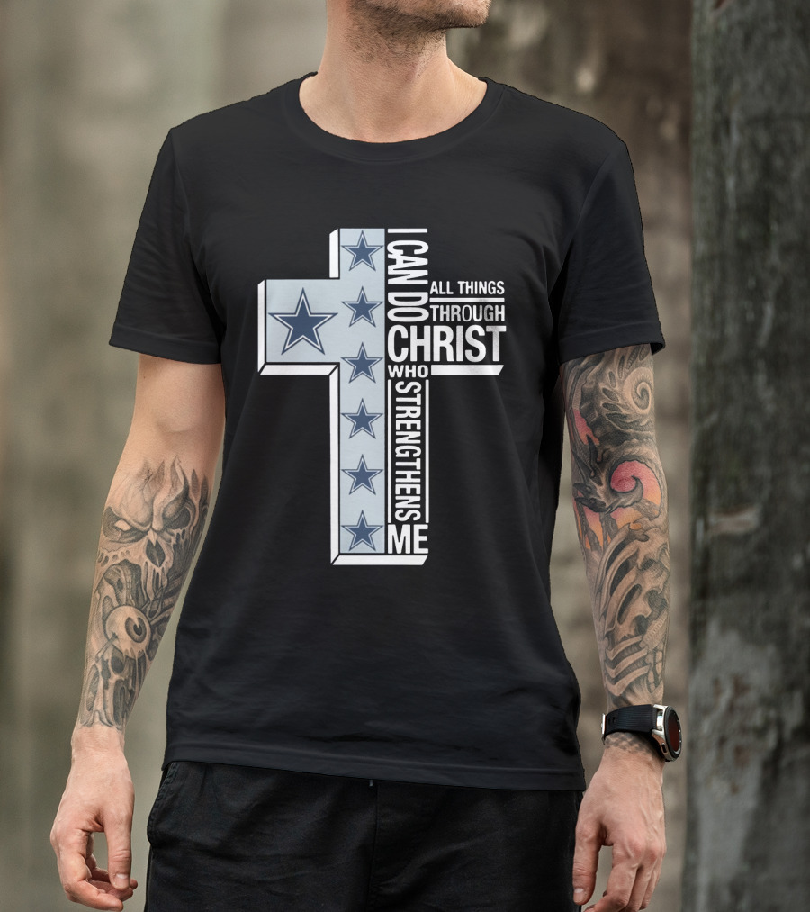 I Can Do All Things Through Christ Who Strengthens Me Dallas Cowboys Cross Stars T-Shirt