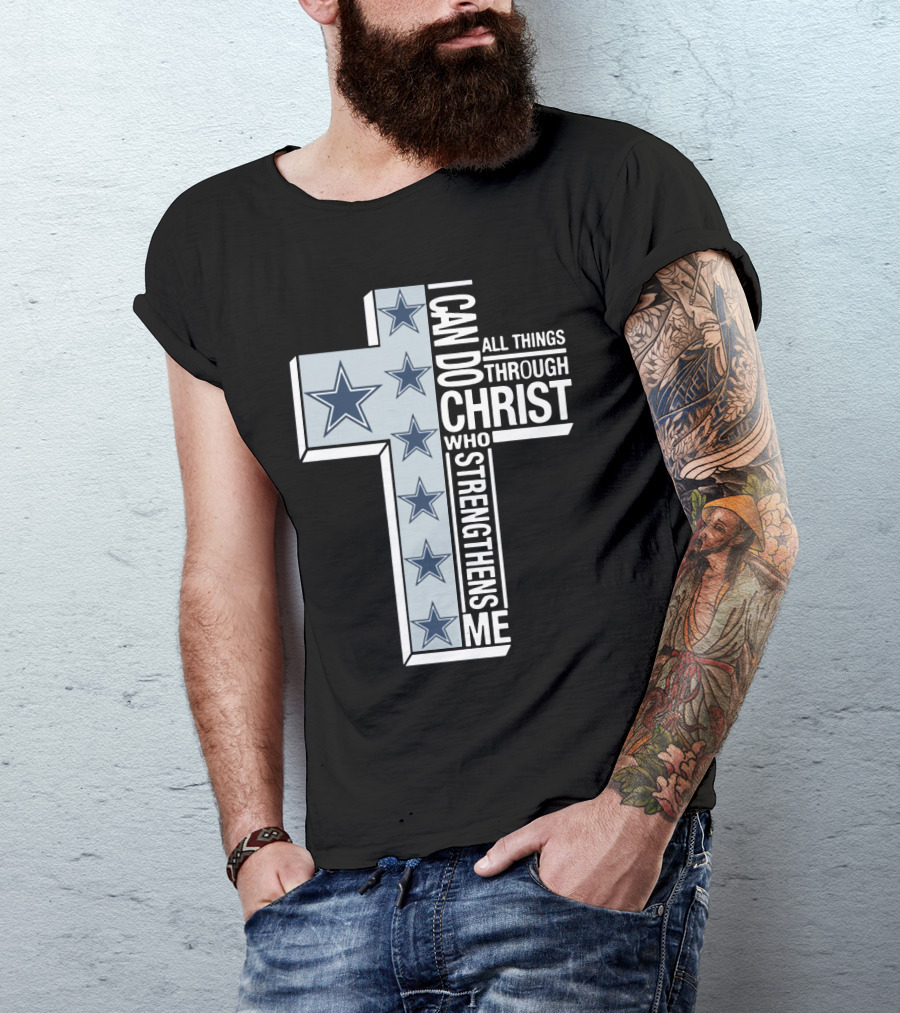 I Can Do All Things Through Christ Who Strengthens Me Dallas Cowboys Cross Stars T-Shirt