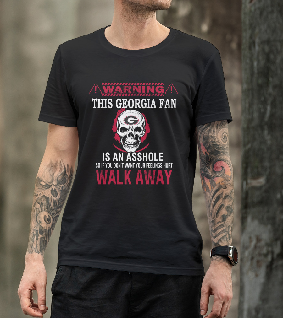 Warning This Georgia Fan Is An Asshole Walk Away T-Shirt