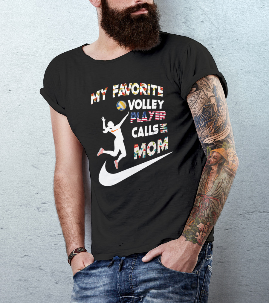 My Favorite Volleyball Player Calls Me Mom T-Shirt