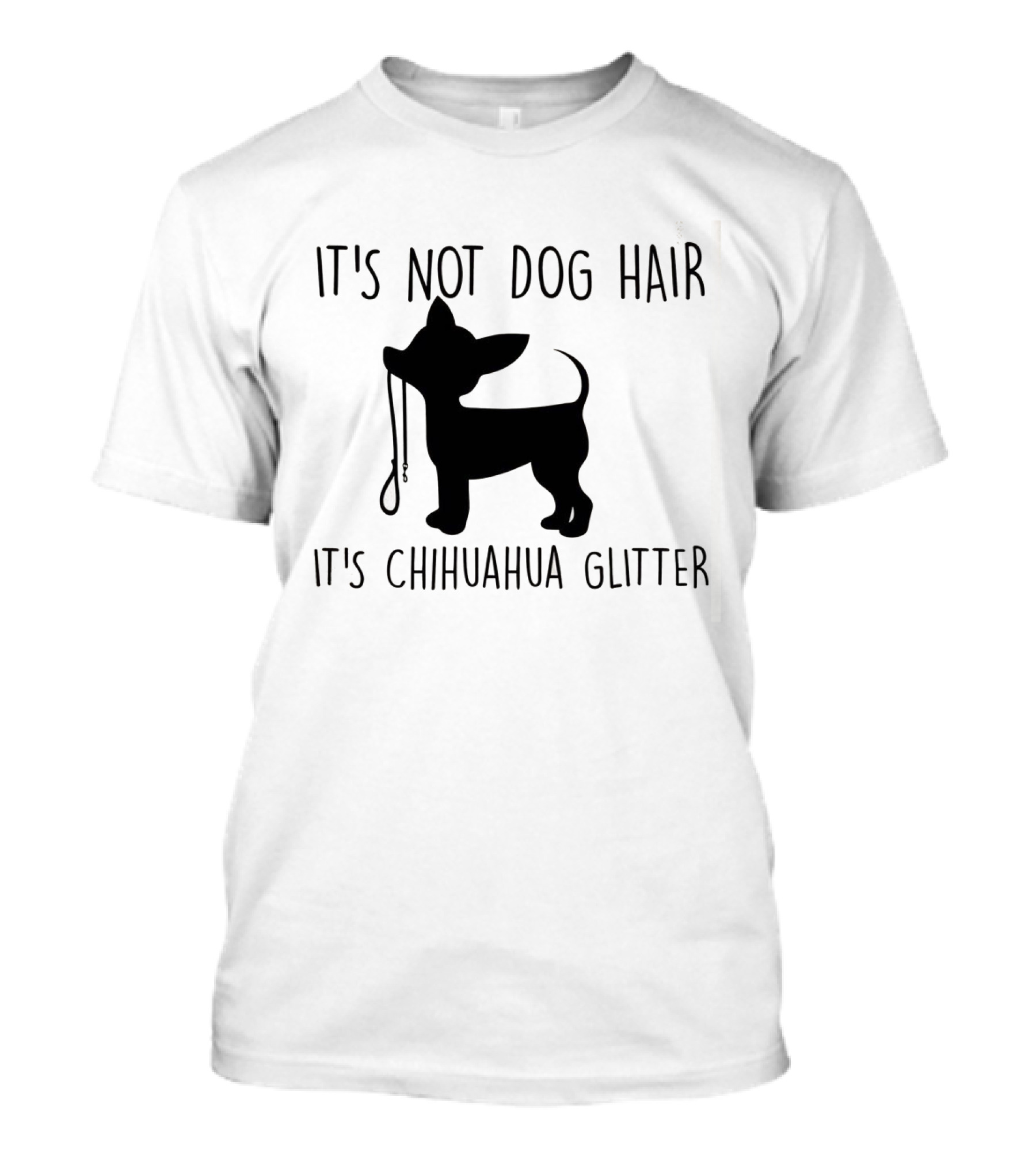 It's Not Dog Hair It's Chihuahua Glitter T-Shirt