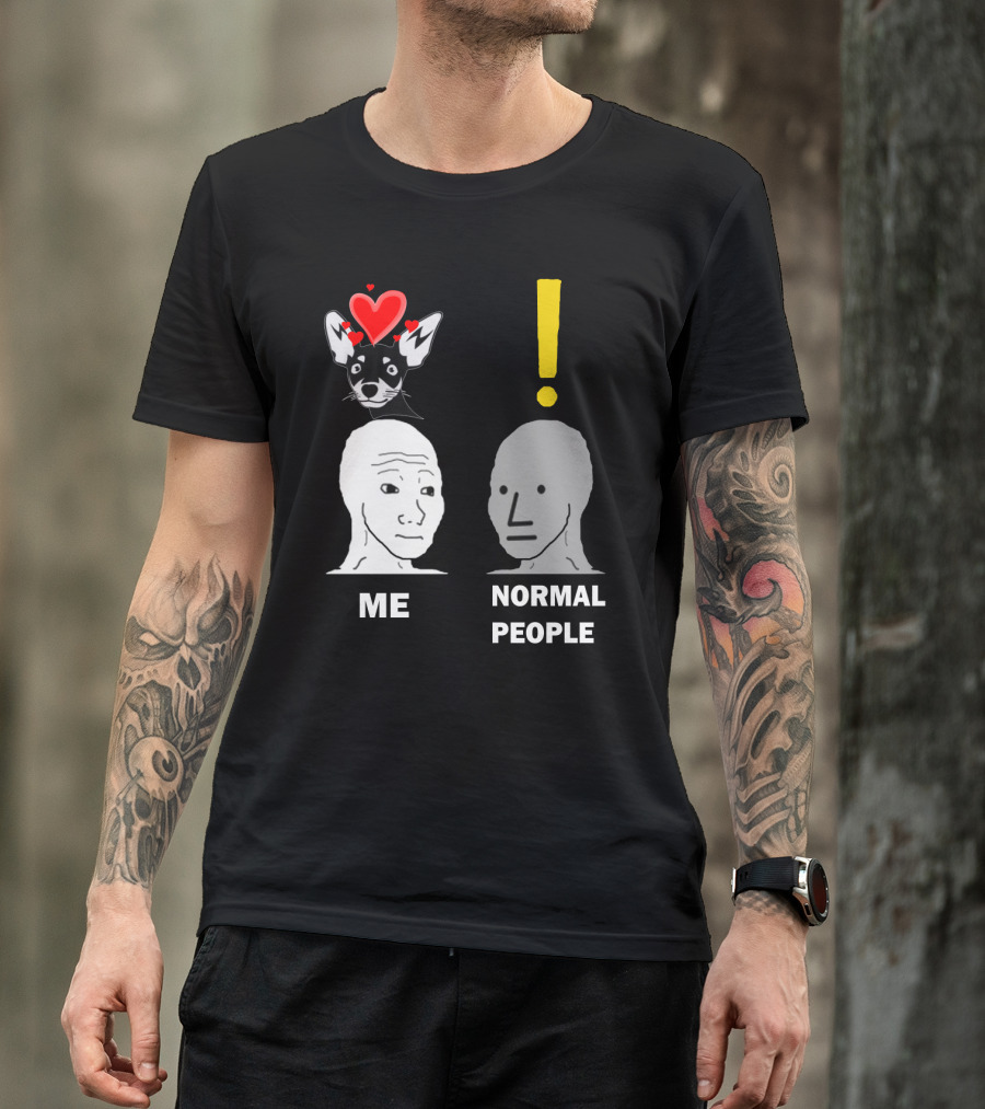 Normal People Exclamation Me With Chihuahua Hearts T-Shirt