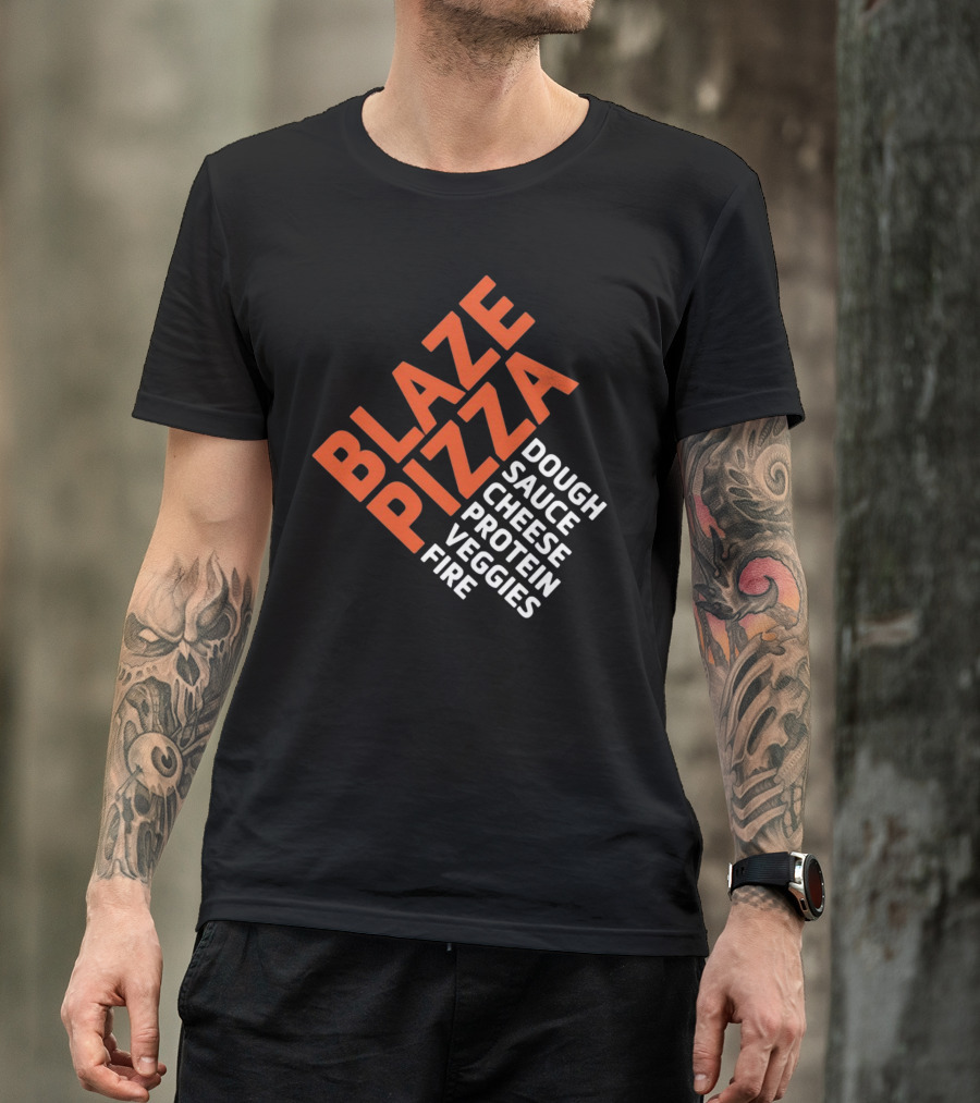 Blaze Pizza Dough Sauce Cheese Protein Veggies Fire T-Shirt