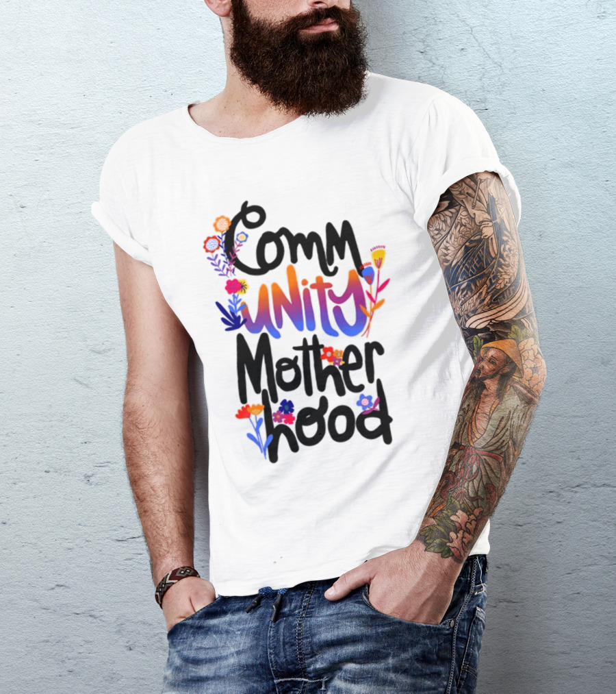 Community Motherhood Flowers Unity T-Shirt