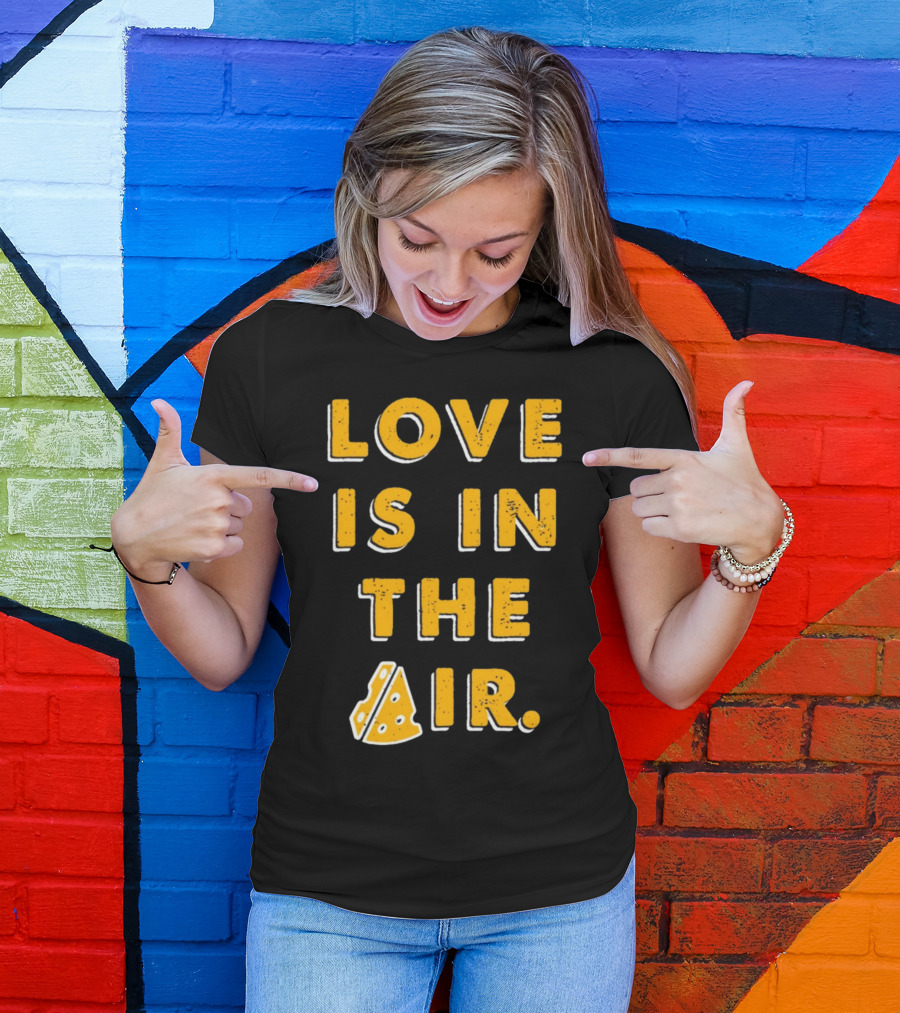 LOVE IS IN THE AIR Cheese Slice Edition T-Shirt