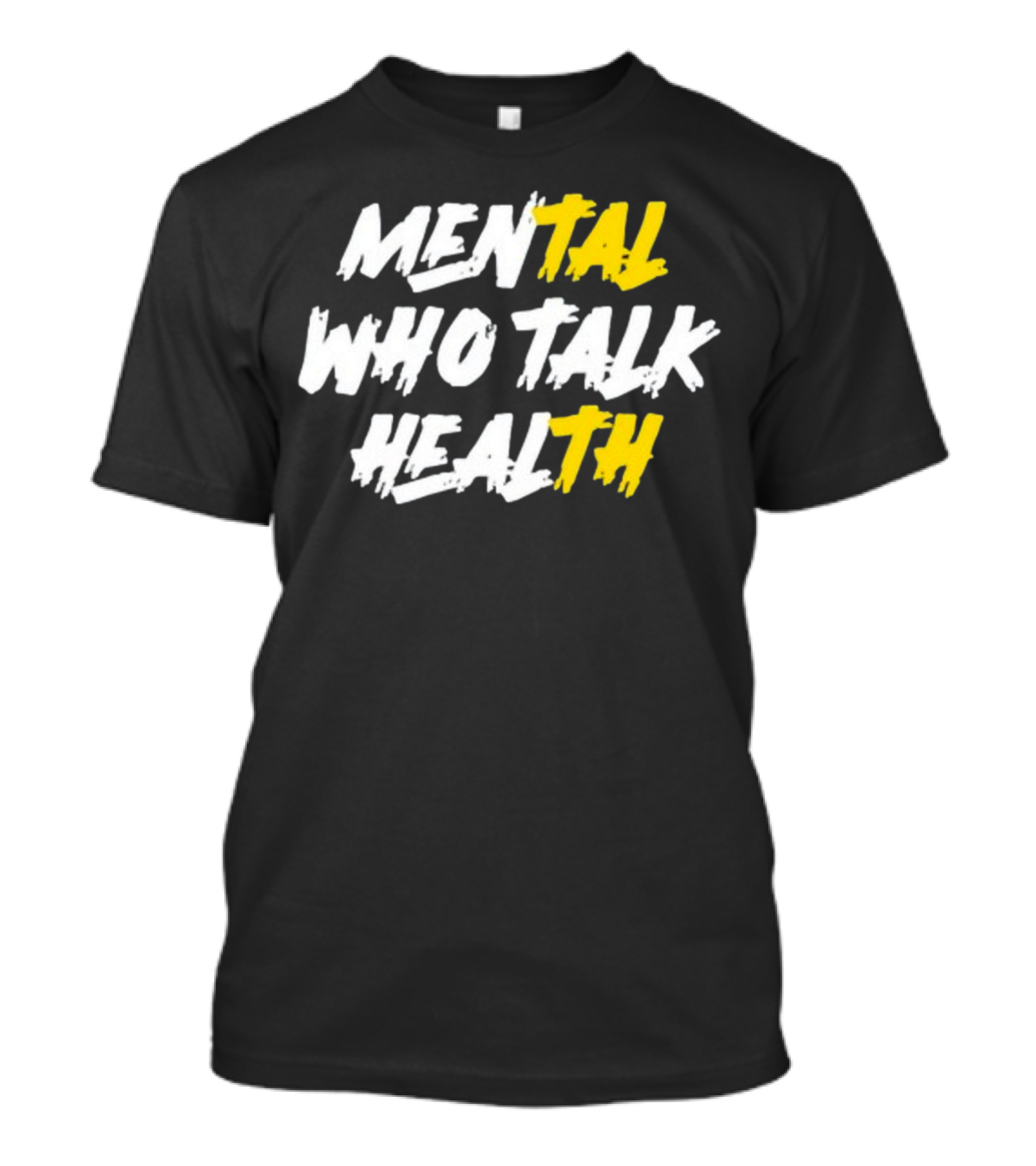 MENTAL WHO TALK HEALTH T-Shirt