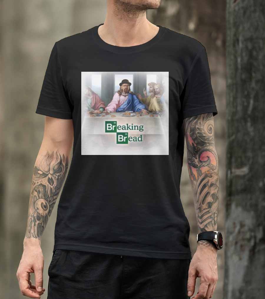 Breaking Bread Walter White Jesus The Last Supper T-Shirt