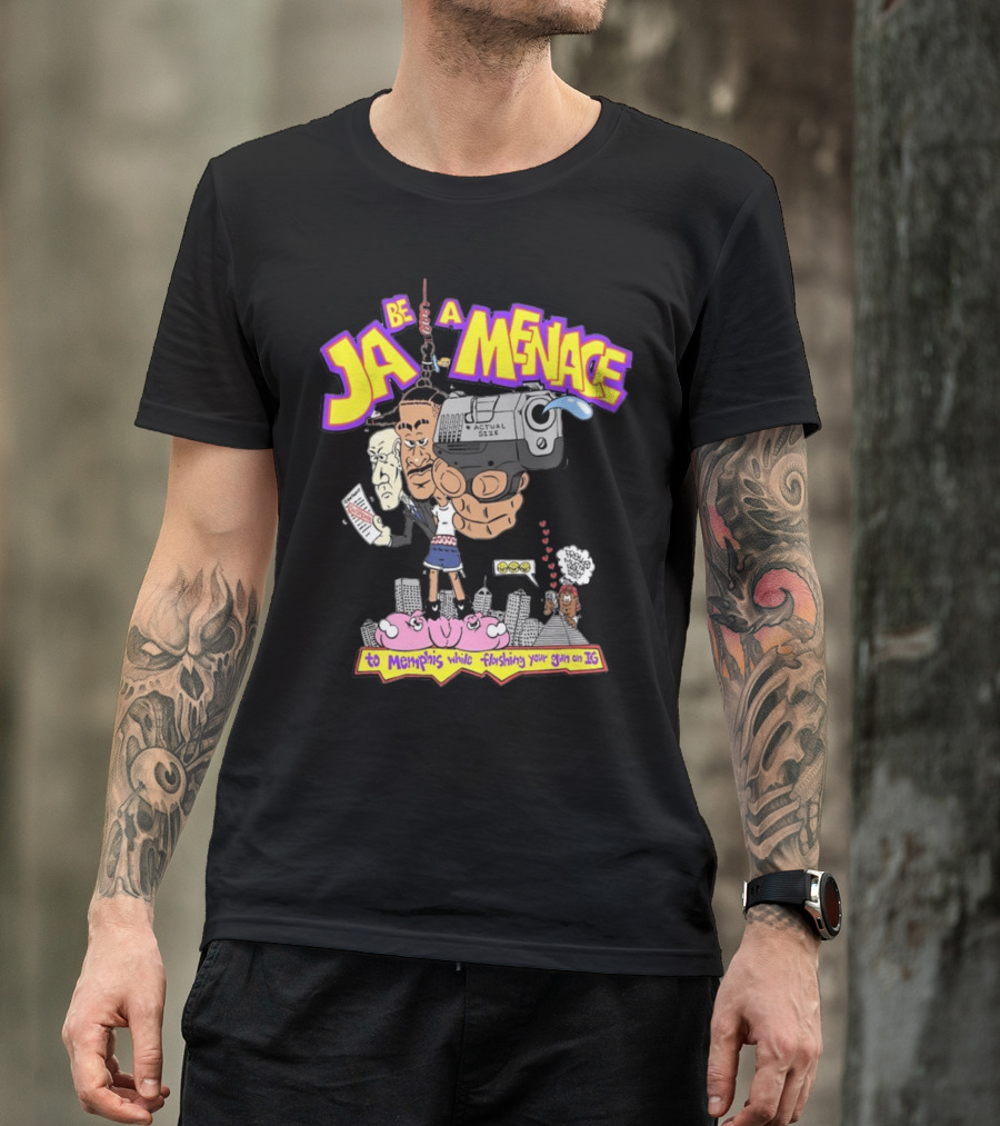 Ja Be A Menace To Memphis While Flashing Your Gun On IG T-Shirt