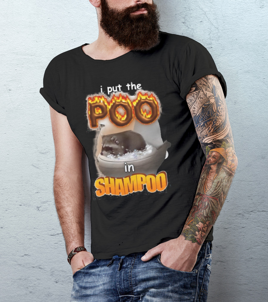 I Put The Poo In Shampoo Fiery Toilet Humor T-Shirt