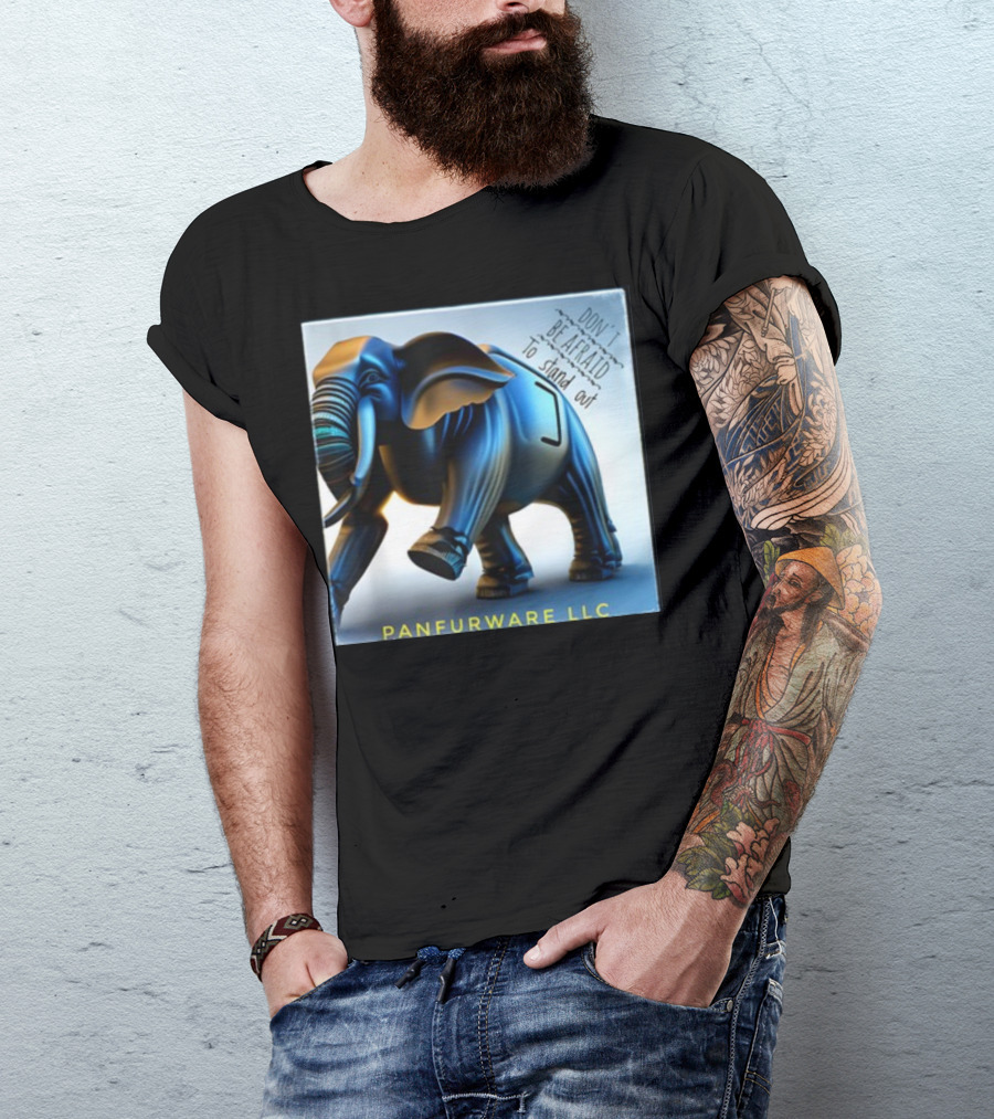 Don't Be Afraid To Stand Out Be The Elephant Panfurware LLC T-Shirt