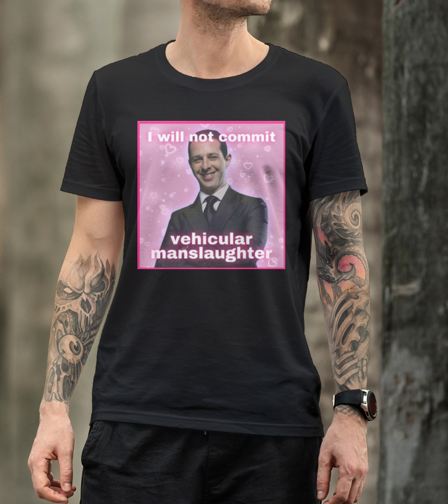 I Will Not Commit Vehicular Manslaughter Text With Smiling Man And Pink Heart Background T-Shirt