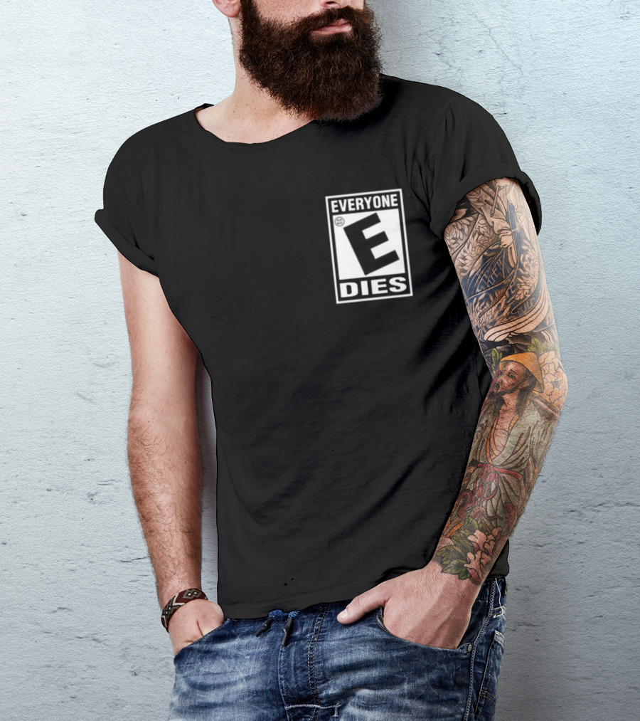 Everyone E Dies E Rating T-Shirt
