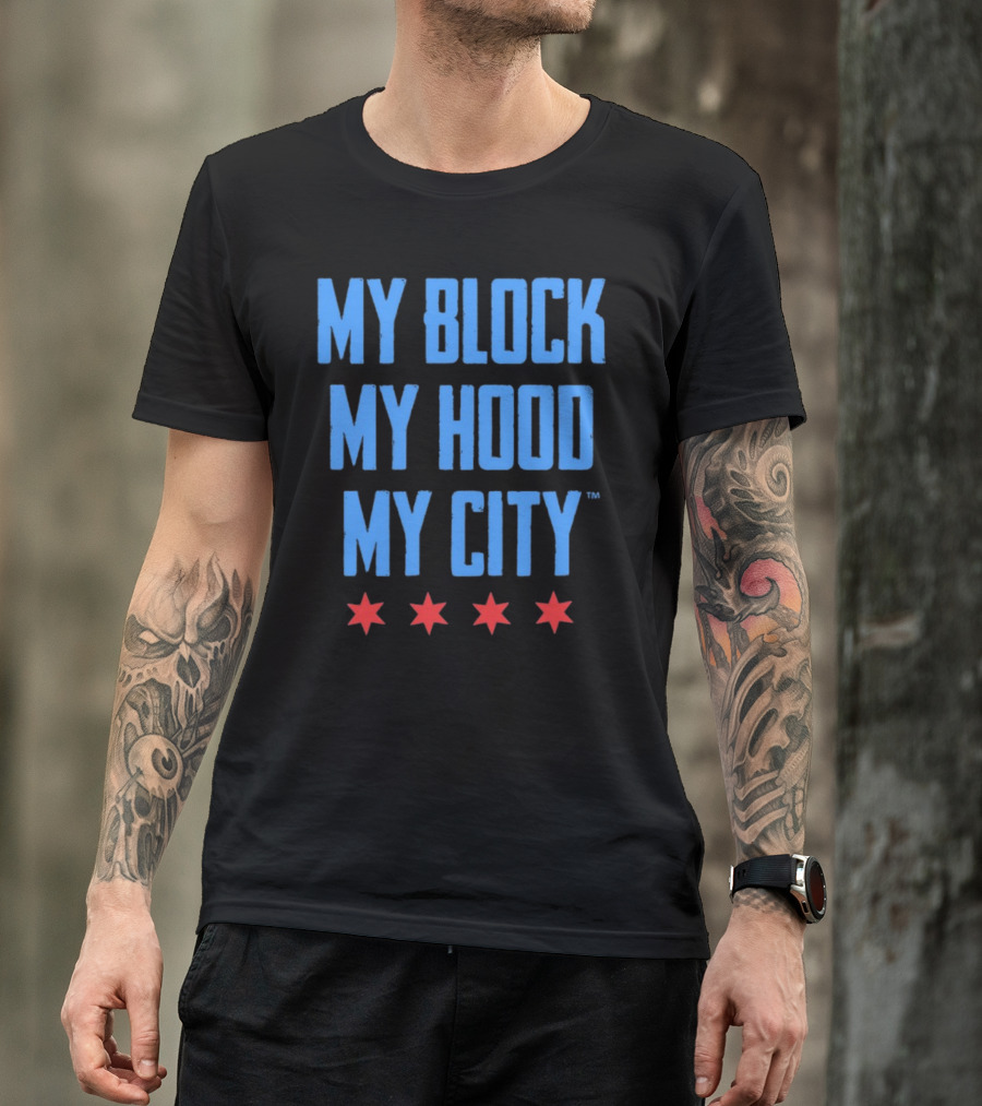 My Block My Hood My City Chicago Stars T-Shirt