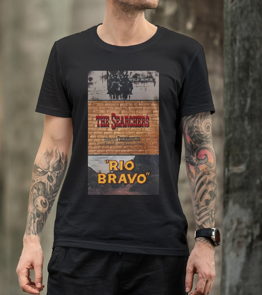 The Wild Bunch In The Searchers Color By Technicolor Rio Bravo T-Shirt