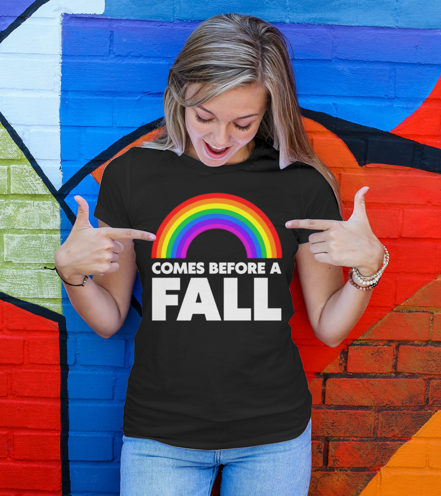 Pride Rainbow Comes Before A Fall T-Shirt