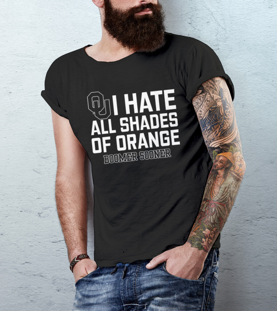 Oklahoma I Hate All Shades Of Orange Boomer Sooner T-Shirt