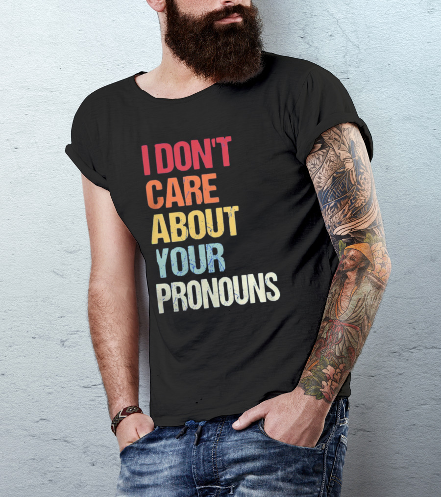 Savethetomboys I Don't Care About Your Pronouns T-Shirt