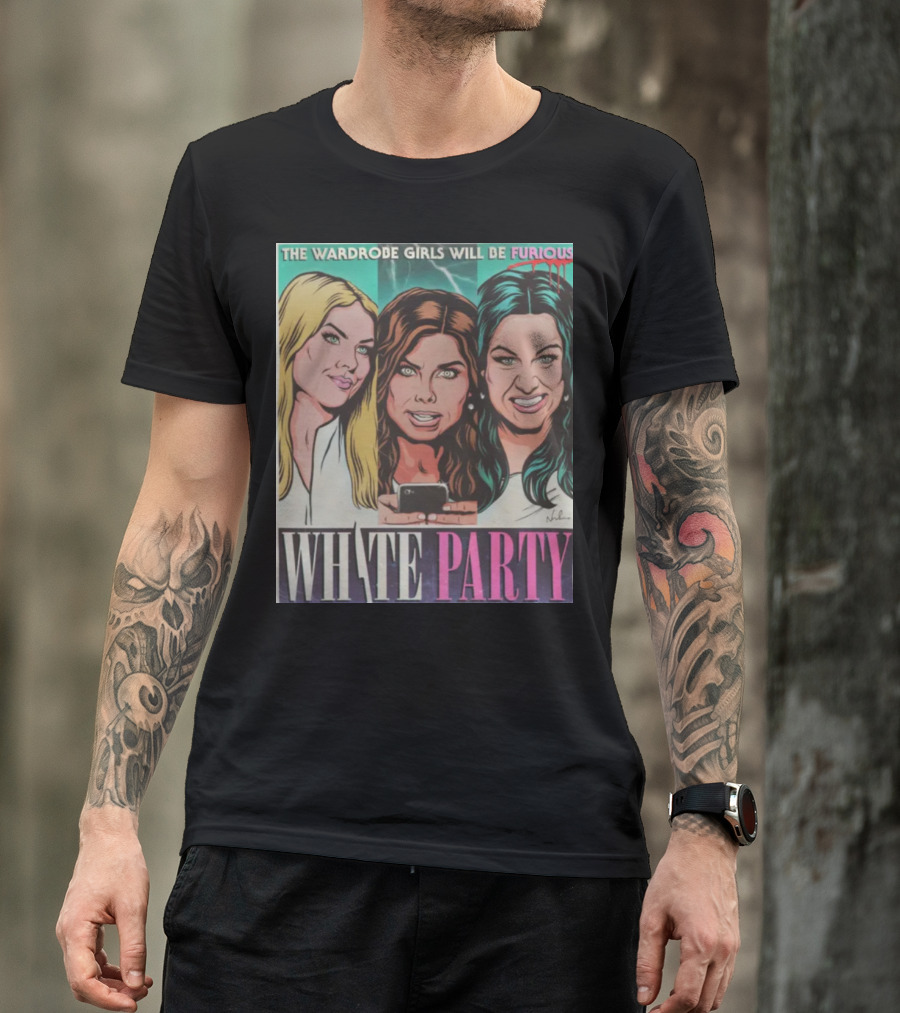 The Wardrobe Girls Will Be Furious White Party Nordacious T-Shirt