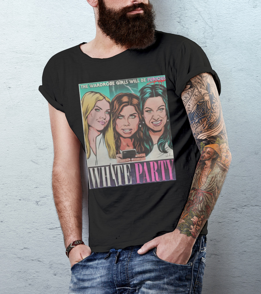 The Wardrobe Girls Will Be Furious White Party Nordacious T-Shirt