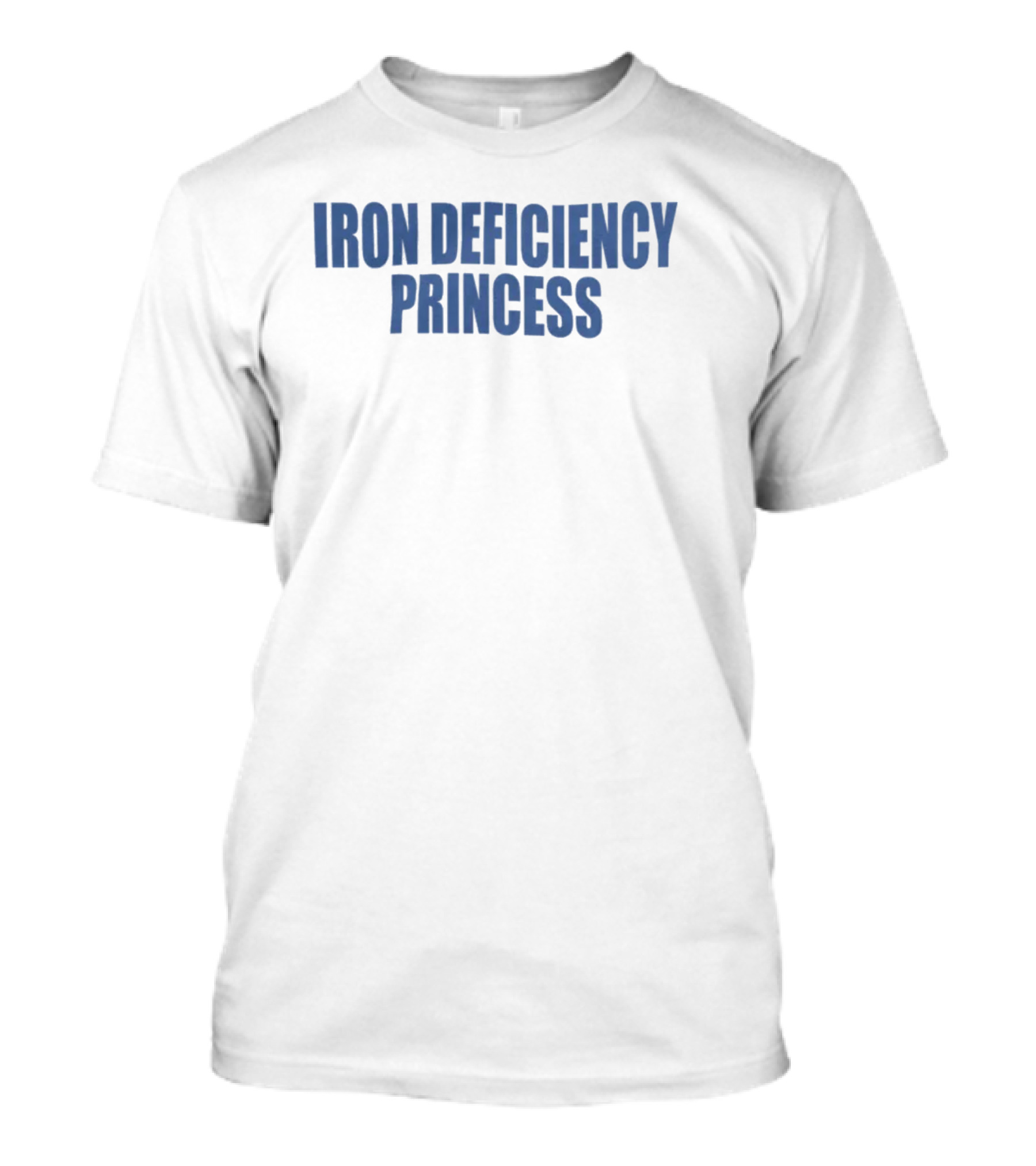 Moximimi Store Iron Deficiency Princess T-Shirt