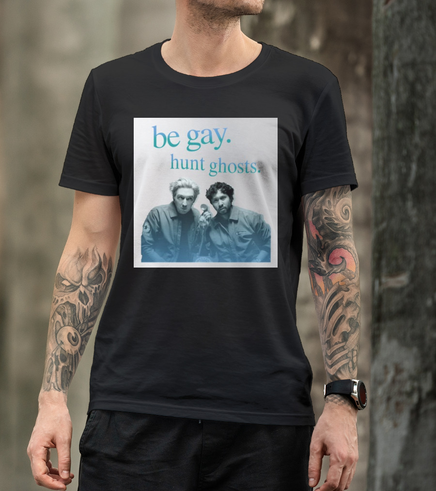 Be Gay Hunt Ghosts Paranormal Duo T-Shirt