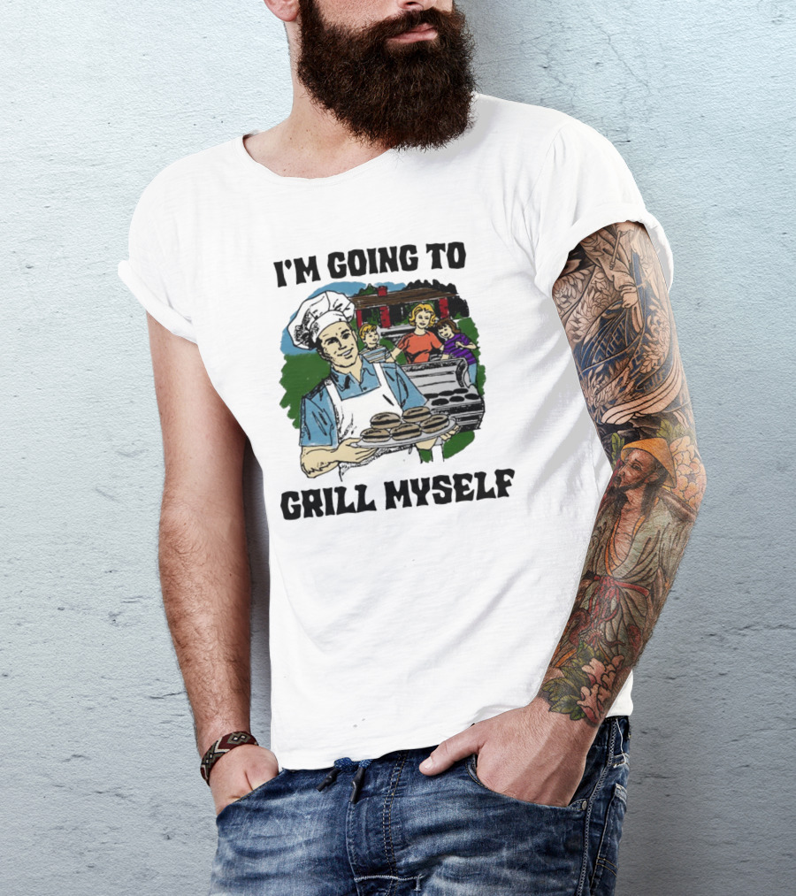 I'm Going To Grill Myself Dad BBQ Family Burgers T-Shirt