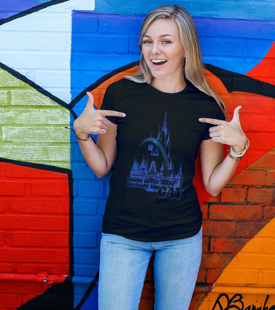 Sunshine On Main Street At The Parade Shade Never Made Anybody Less Gay Rainbow Castle T-Shirt