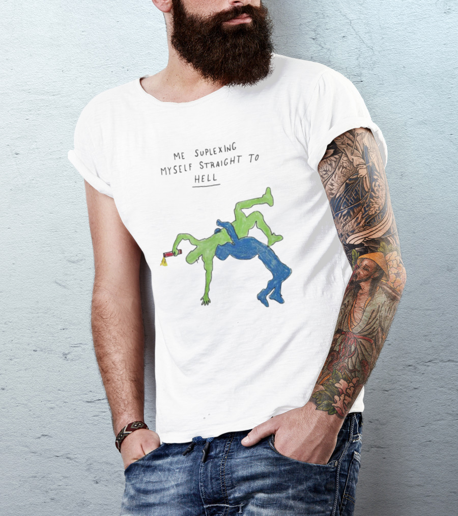 Me Suplexing Myself Straight To Hell With Green And Blue Wrestler Figures T-Shirt