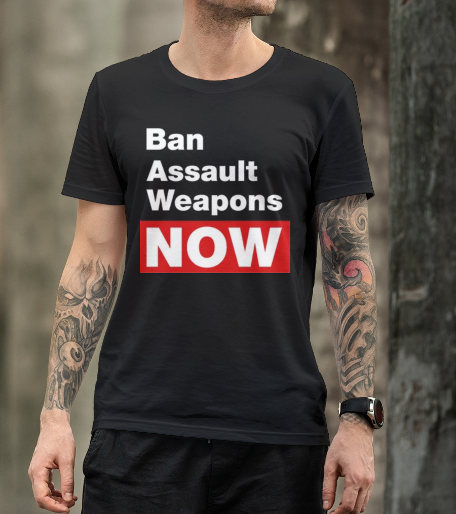 Ban Assault Weapons Now T-Shirt