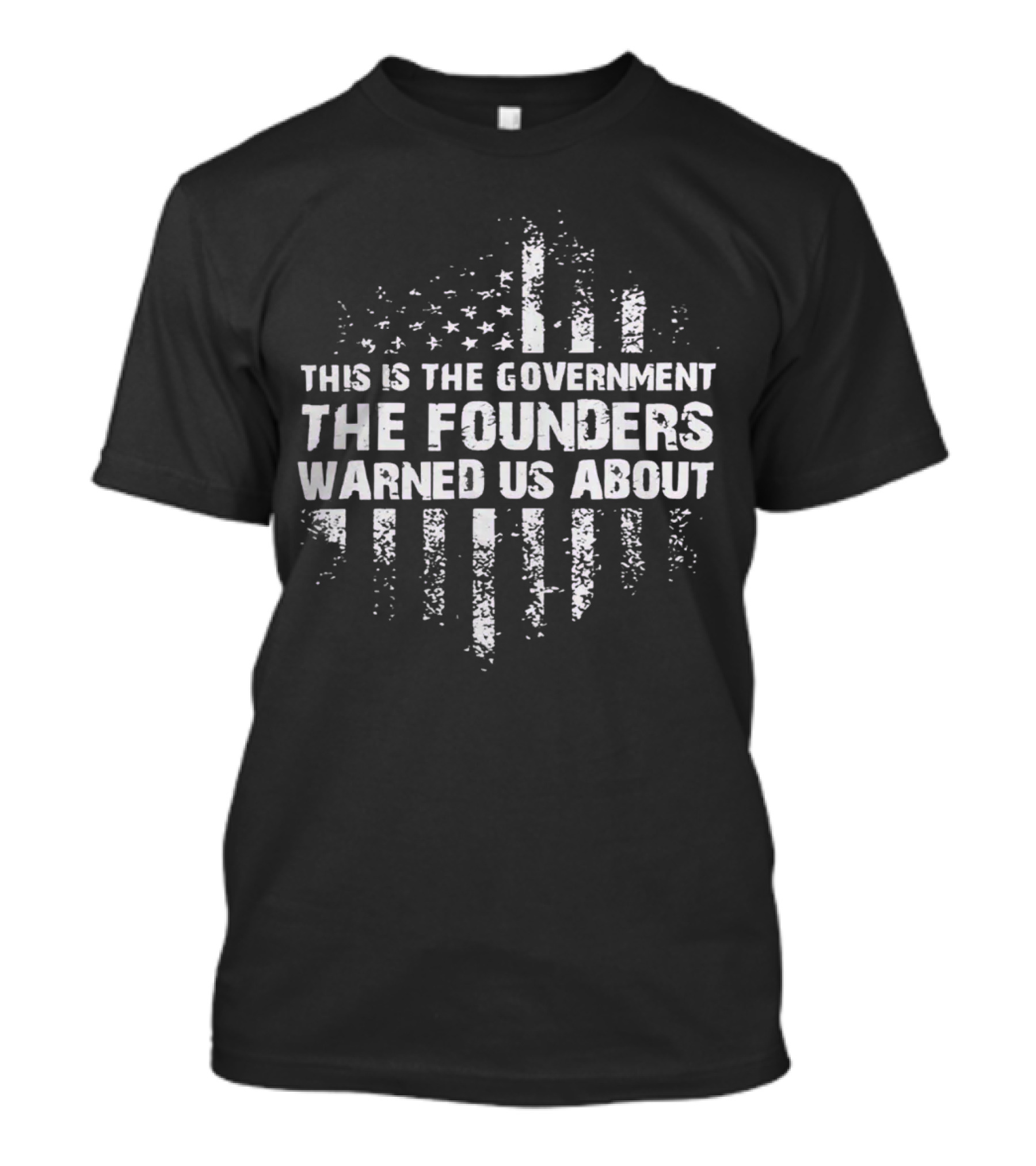 This Is The Government The Founders Warned Us About American Flag Distress T-Shirt