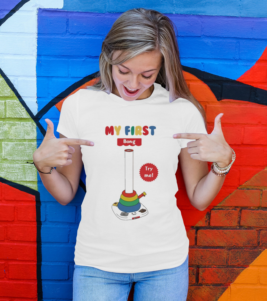 MY FIRST Bong Try Me T-Shirt