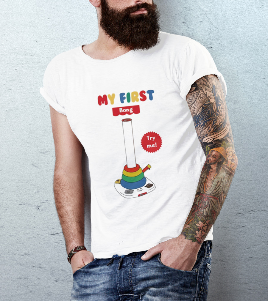 MY FIRST Bong Try Me T-Shirt