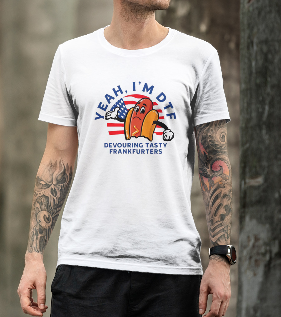 Yeah I'm DTF Devouring Tasty Frankfurters Shitheadsteve Hot Dog Cartoon With American Flag Background T-Shirt