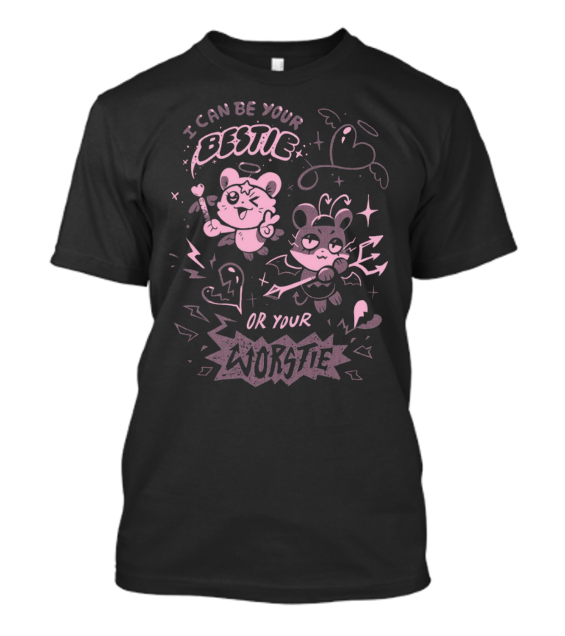 I Can Be Your Bestie Or Your Worstie T-Shirt