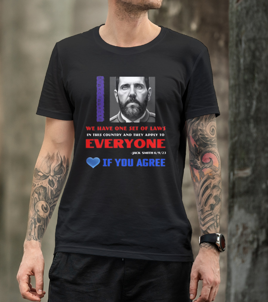Lepapillonblu2 Donkconnects Jack Smith Quote We Have One Set Of Laws In This Country Apply To Everyone 6/9/23 If You Agree T-Shirt