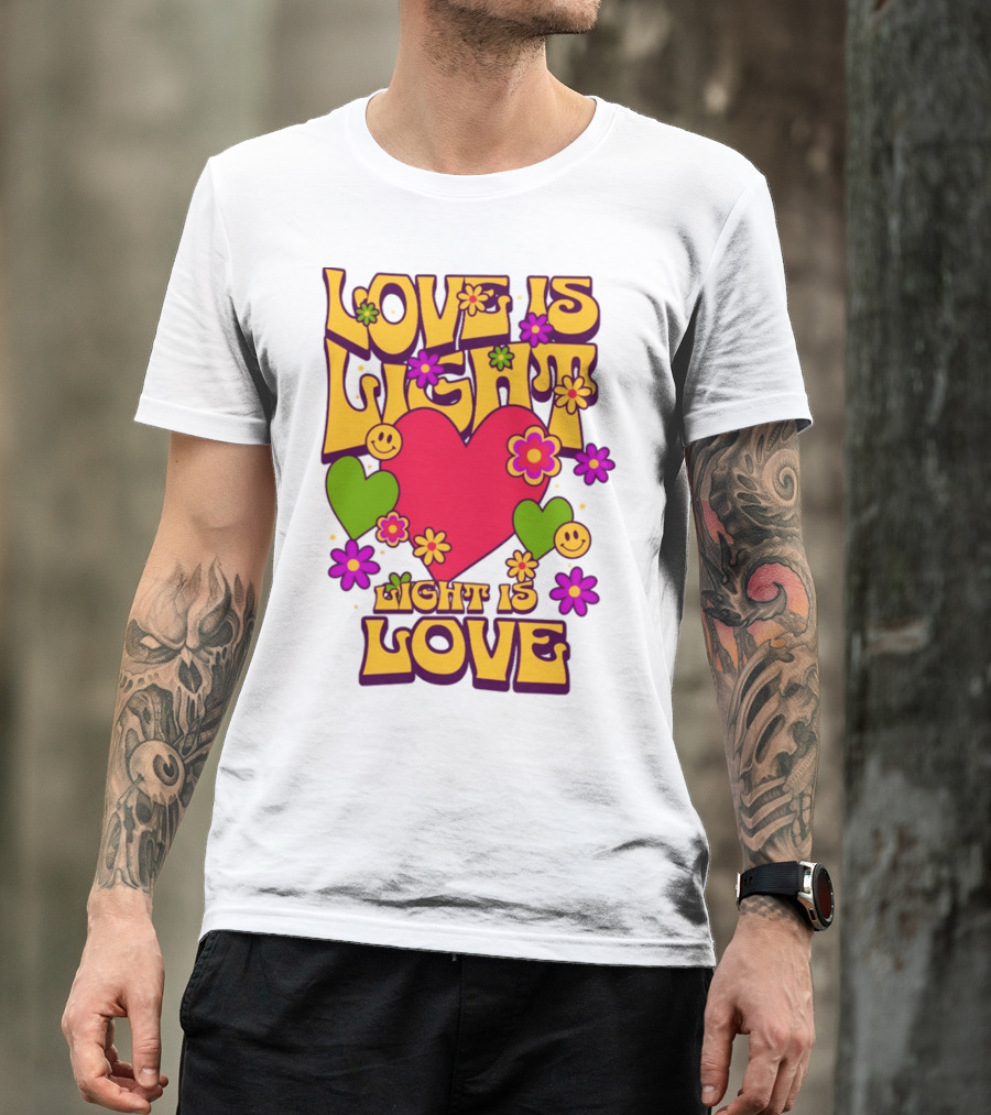 Love Is Light Light Is Love Colorful Heart Flowers Smiley Faces T-Shirt