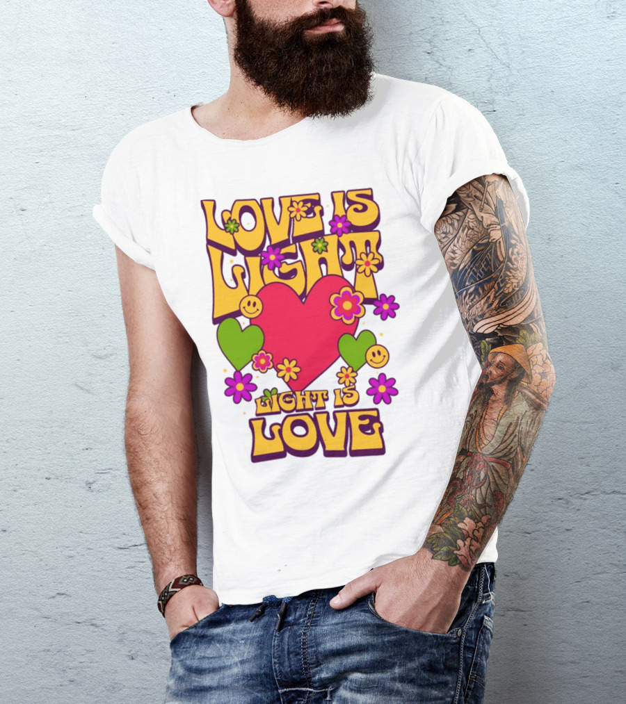 Love Is Light Light Is Love Colorful Heart Flowers Smiley Faces T-Shirt