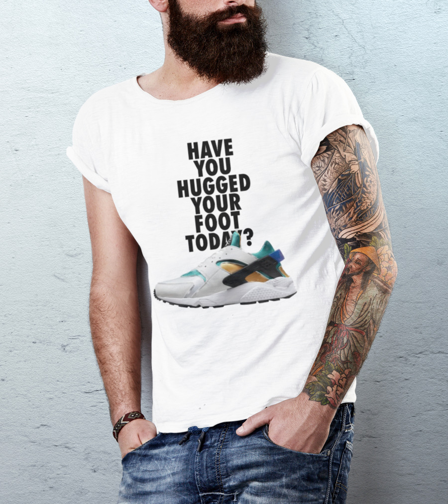 Have You Hugged Your Foot Today Sneaker Joy T-Shirt