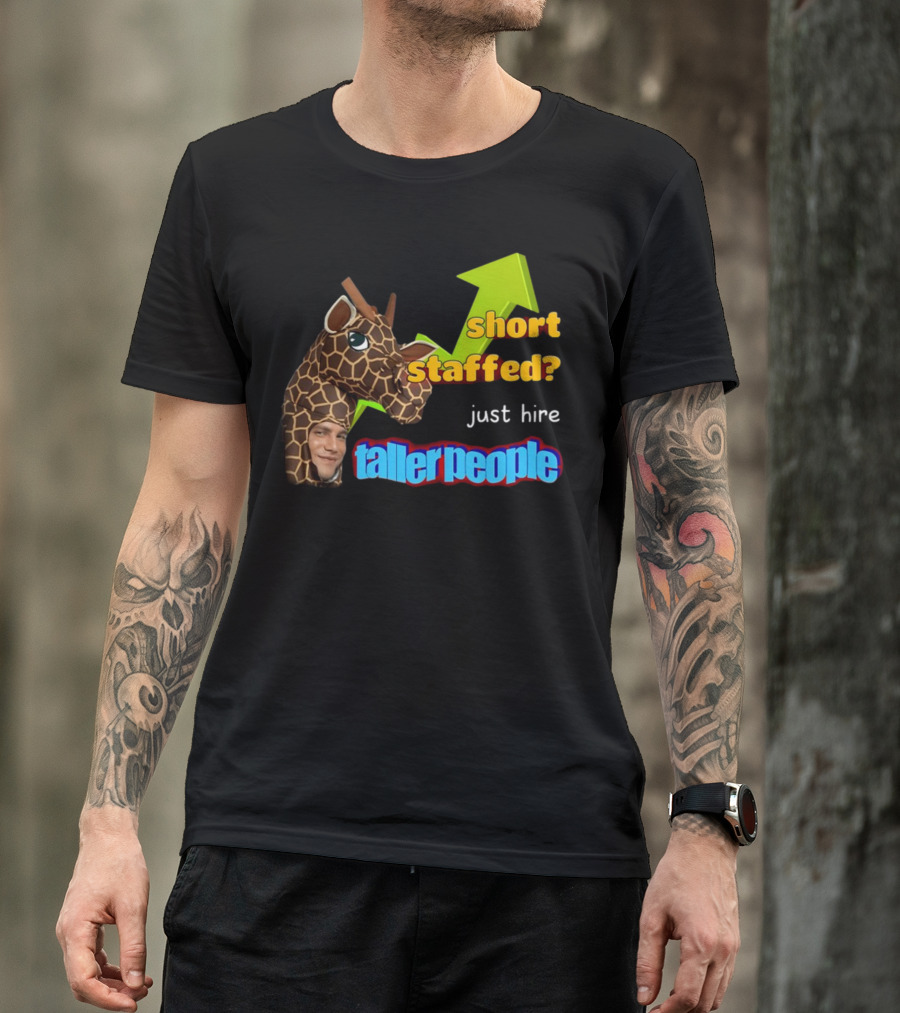 Short Staffed? Just Hire Taller People Giraffe Costume Humor T-Shirt