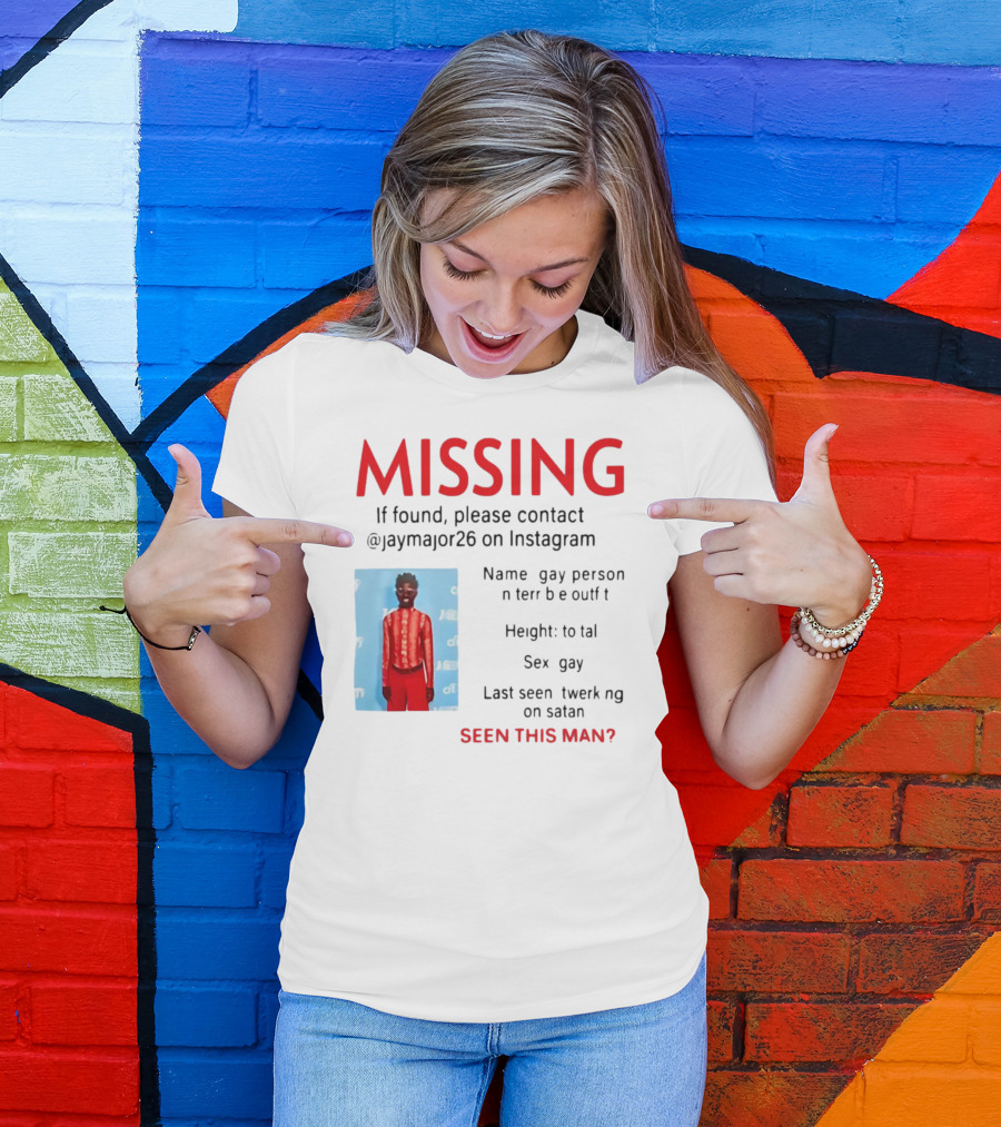 Missing Gay Person Please Contact @Jaymajor26 On Instagram Seen This Man? T-Shirt