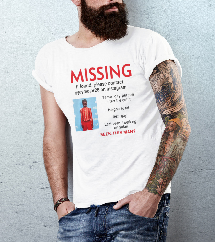 Missing Gay Person Please Contact @Jaymajor26 On Instagram Seen This Man? T-Shirt