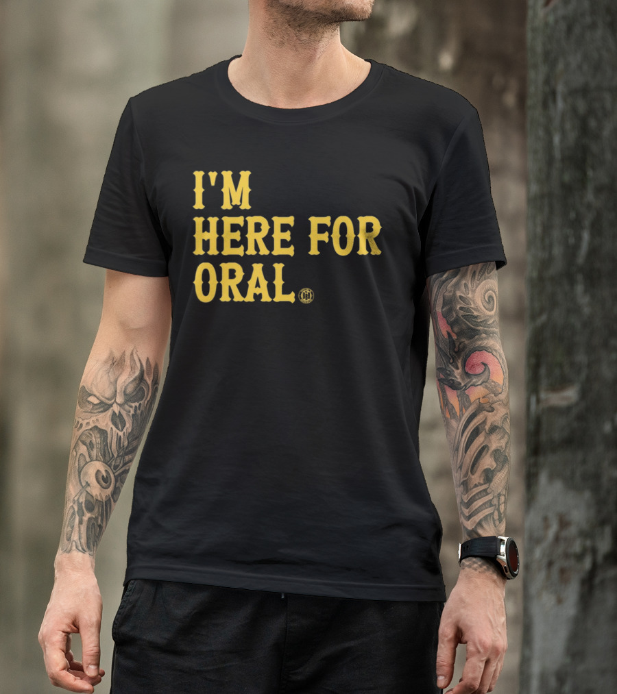 BBB Printing I'm Here For Oral T-Shirt