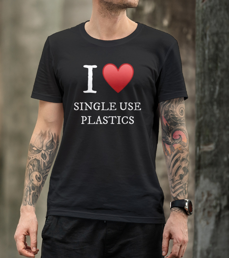 I Love Heart Single Use Plastics T-Shirt